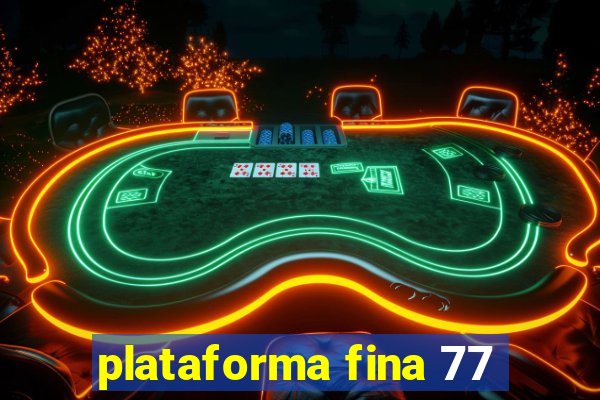 plataforma fina 77